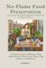 No-Flame Food Preservation: Canning, Dehydrating & Fermenting in Small Spaces