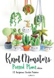 Knotmonsters Potted Plants edition: 12 Amigurumi Crochet Patterns