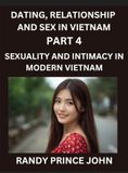 Dating, Libri GmbH Dating, Relationship and Sex in Vietnam (Part 4)- Sexuality and Intimacy in Modern Vietnam, A Guide to Contemporary Exploration of Love, Lust, Girlfriend, Boyfriend, and Relationships