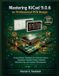 Mastering Independently Published Mastering KiCad 9.0.6 for Professional PCB Design