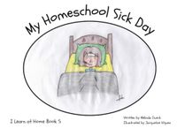 My Homeschool Sick Day: A Homeschool Story