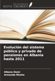 Evolución OmniScriptum SRL Evolución del sistema público y privado de pensiones en Albania hasta 2011