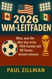 Wm-leitfaden Independently Published Wm-leitfaden 2026: Alles, was Sie über das erste FIFA-Turnier mit 48 Teams wissen müssen