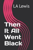 Then Libri GmbH Life, Grief and the Things in Between.- Then It All Went Black Paperback