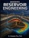 Modern Reservoir Engineering: From Rock and Fluid Properties to Enhanced Oil Recovery and Simulation