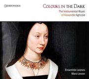 PIAS Nederland Christophorus Ensemble Leones, Marc Lewon - Colours In The Dark (The Instrumental Music Of Alexander Agricola) (CD)