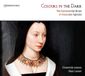 PIAS Nederland Christophorus Ensemble Leones, Marc Lewon - Colours In The Dark (The Instrumental Music Of Alexander Agricola) (CD)