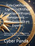 Ruta CAPM: Certified Associate in Project Management - Guía Completa en Español