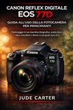 Canon EOS 77D Reflex Digitale Fotocamera Guida per Principianti