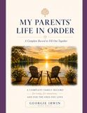 My Parents' Life In Order: A Complete Record to Fill Out Together