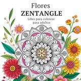 Flores Zentangle Adult Coloring Book