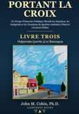 Portant la Croix - Livre 3: Un Gringo Prisonnier Politique Dévoile les Injustices, les Indignités et les Vexations du Système Judiciaire Pénal et Carcéral Chilien
