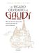 El legado olvidado de Gaudí: Historia ilustrada de las obras más desconocidas del genio modernista