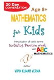 Mathematics for Kids: A 20-Day Conversation on Basic Terms: Mastering Addition, Fractions, Probability, and More with ABC Mathematics