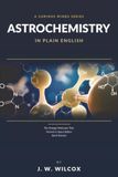Astrochemistry in Plain English: The Strange Molecules That Formed in Space Before Earth Existed