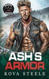 Ash's Armor: A Woman On The Run Forced Proximity Fast & Filthy MC Romance