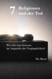 7 Religionen und der Tod: Wie lebt man bewusst im Angesicht der Vergänglichkeit?