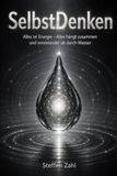 SelbstDenken: Alles ist Energie - Alles hängt zusammen und voneinander ab