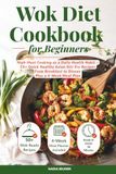 Wok Diet Cookbook for Beginners