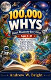 100,000 Libri GmbH The Whys- 100,000 Whys About Absolutely Everything Ages 5-11 Paperback