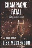 Champagne Fatal: la trilogie complète