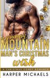 A Independently Published A Grumpy Mountain Man's Christmas Wish