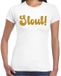 Bellatio Decorations T-shirt dames - Stout! - wit - glitter goud - L