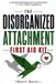 The Calm Minds & Connected Hearts-The Disorganized Attachment First Aid Kit