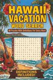 Hawaii Vacation Word Search: 80 Travel Friendly Word Find Puzzles with Hawaiian Words & Definitions for Teens and Adults