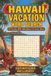 Hawaii Vacation Word Search: 80 Travel Friendly Word Find Puzzles with Hawaiian Words & Definitions for Teens and Adults