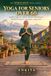 Yoga for Seniors Over 60: Gentle Yoga, Flexibility, Balance, Breathing & Mindful Living for a Stronger, Calmer Life