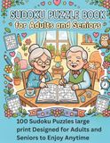 SUDOKU PUZZLE BOOK FOR ADULTS AND SENIORS: 100 sudoku puzzles large print designed for adults and seniors to enjoy anytime