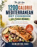The All-New 1200 Calorie Mediterranean Diet Cookbook for Senior Women
