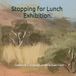 "Stopping for Lunch" Exhibition.