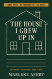 THE Marlene Ashby The House I Grew Up In