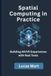 Spatial Computing in Practice: Building AR/VR Experiences with Real Tools