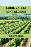 Loire Valley Wine Regions: An Expert’s Guide to Loire Valley Wine Regions, History, Origin, and Flavors