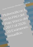 Matemáticas II en la PAU del País Vasco del 2017 al 2026: 20 Exámenes resueltos