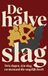 De halve slag: Drie dagen, één slag, en niemand die ongelijk heeft
