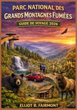 PARC NATIONAL DES GRANDS MONTAGNES FUMÉES GUIDE DE VOYAGE 2026