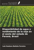 Disponibilidad OmniScriptum SRL Disponibilidad de agua y rendimiento de la soja en el oeste del estado de Paraná, Brasil