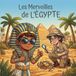 Les Merveilles de l’Égypte : Un Voyage Extraordinaire au Cœur des Trésors Égyptiens (6-12 ans)