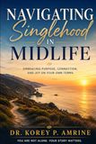 Navigating Singlehood in Midlife: Embracing Purpose, Connection, and Joy on Your Own Terms
