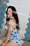 El verano que cambió mi destino: Una novela juvenil de verano, secretos y segundas oportunidades
