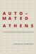 Automated Athens: Ancient Greek Ideals in the Early Age of Automation