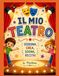 IL MIO TEATRO: Disegna, colora, crea e recita: un viaggio nel magico mondo del teatro