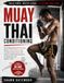 MUAY THAI CONDITIONING: Build Devastating Round Kicks, Master Clinch Control, and Transform Your Fitness with Step-by-Step Drills Designed for Beginners and Fighters Alike