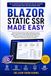 Blazor Static SSR Made Easy: Build Modern Server-Rendered Web Apps with Blazor, .NET 10, Minimal APIs, Entity Framework Core, Identity, Passkey Login, Forms, CRUD, and Deployment