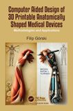 Computer Crc Press Computer Aided Design of 3D Printable Anatomically Shaped Medical Devices Paperback
