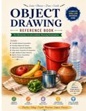 Object Drawing Reference Book: Easy Still Life Drawing References for Beginners, Art Students, Observation Drawing Practice & Drawing Grade Exams